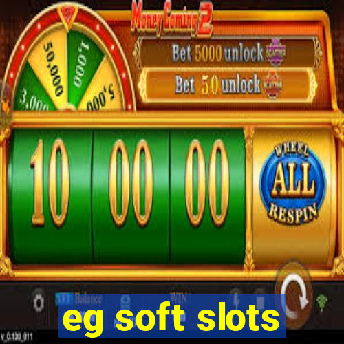 eg soft slots